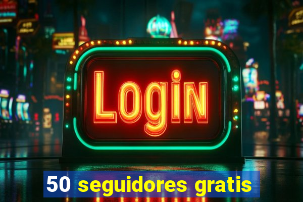 50 seguidores gratis